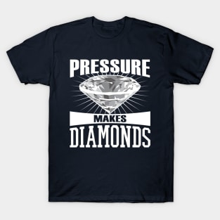 Pressure Makes Diamonds T-Shirt